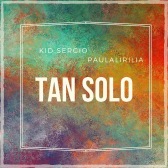 Tan Solo by Paula Lirilia