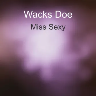 Miss Sexy by Wacks Doe