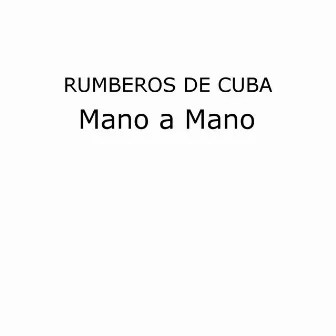 Mano a Mano by Rumberos de Cuba