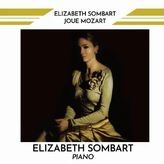 Elizabeth Sombart Plays Mozart by Elizabeth Sombart