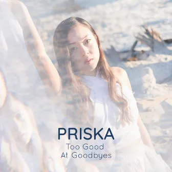 Too Good At Goodbyes by Priska