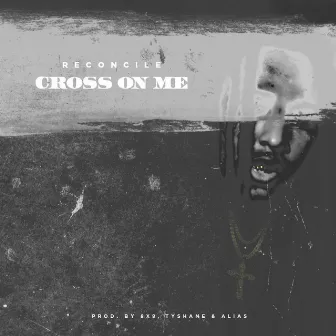 Cross On Me - Single by Reconcile