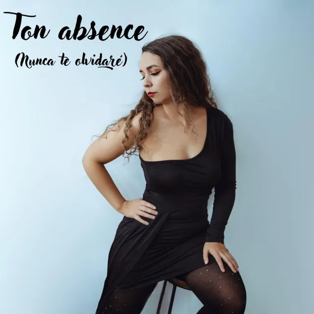 Ton absence (Nunca te olvidaré)