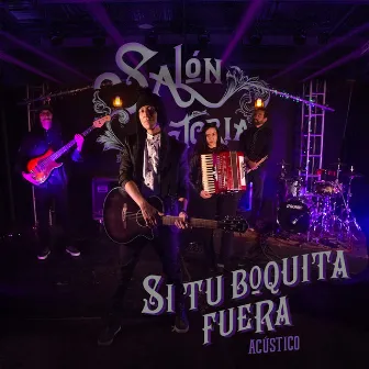 Si Tu Boquita Fuera (Acústico) by Salon Victoria