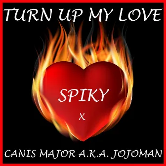 TURN UP MY LOVE by Canis Major A.K.A Jojoman