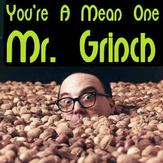 You're a Mean One Mr Grinch by Unknown Artist