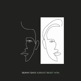 Alright Right Now by Skinny Days