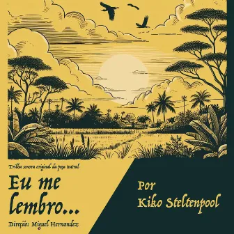 Eu Me Lembro... (Trilha sonora original da peça teatral) by Kiko Steltenpool