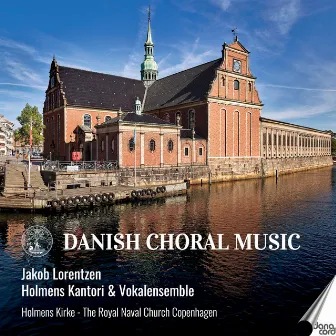 Danish Choral Music by Holmens Kantori