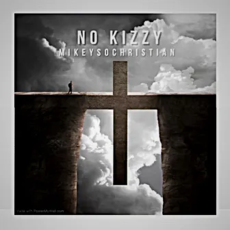 No kizzy by MikeySoChristian