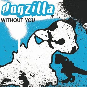 Without You by Dogzilla