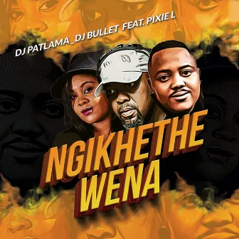 Ngikhethe Wena by DJ Patlama