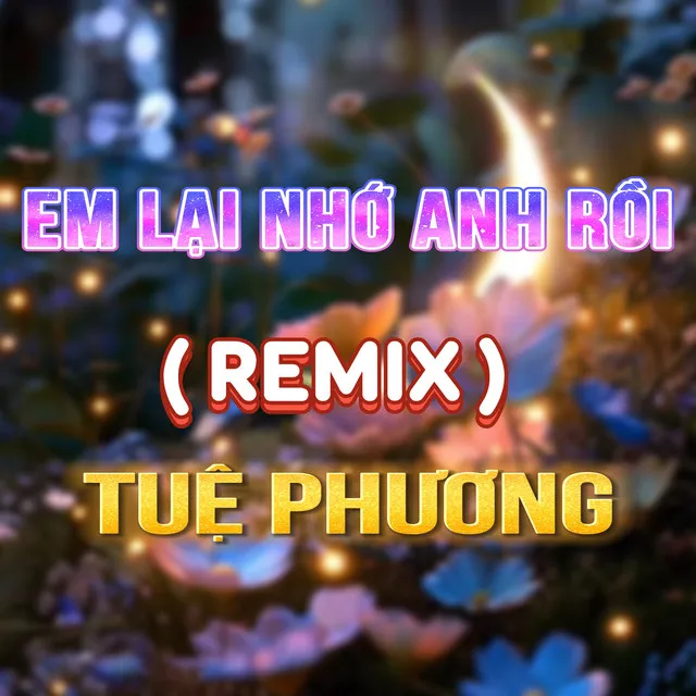 Em Lại Nhớ Anh Rồi - HM Remix