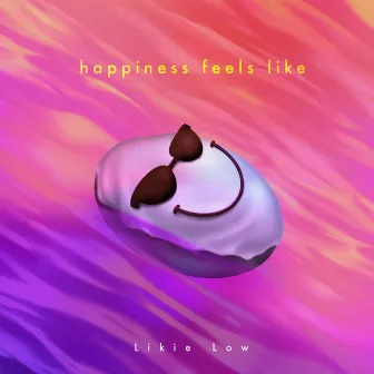 Happiness Feels Like by Likie Low