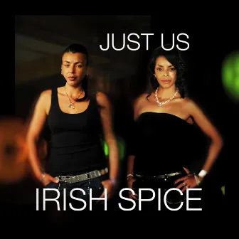 Just Us by Irish Spice