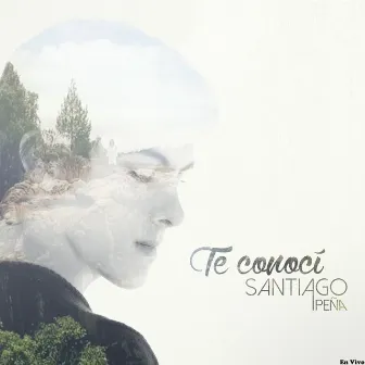 Te Conocí (En Vivo) by Santiago Peña