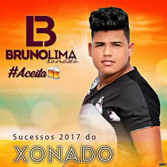 Sucessos 2017 do Xonado by Bruno Lima Xonado