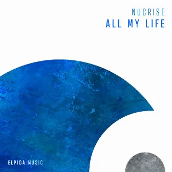 All My Life by Nucrise