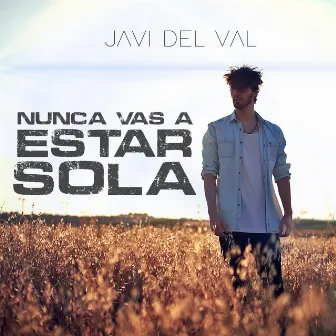 Nunca Vas a Estar Sola by Javi Del Val