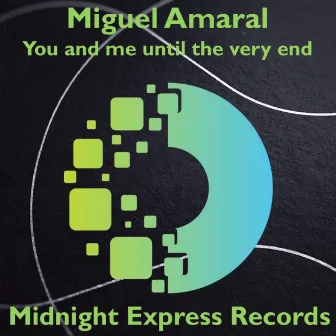 You and me until the very end by Miguel Amaral