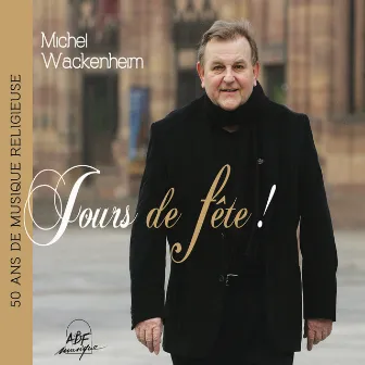 Jours de fête ! (50 ans de musique religieuse) by Michel Wackenheim