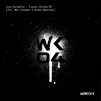 Future Stroke EP [Inc. Max Chapman & Arado Remixes] by Luca Donzelli