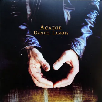 Acadie (Gold Top Edition) by Daniel Lanois