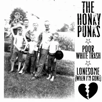 Poor White Trash / Lonesome (When I'm Gone) by The Honky Punks