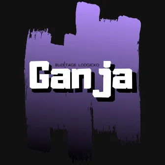 Ganja by Lodgicko