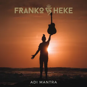 Adi Mantra by Franko Heke