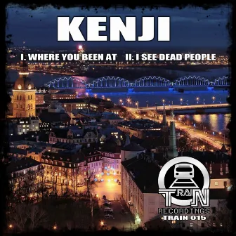 Where You Been At / I See Dead People by Kenji