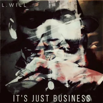 It's Just Business by L.Will