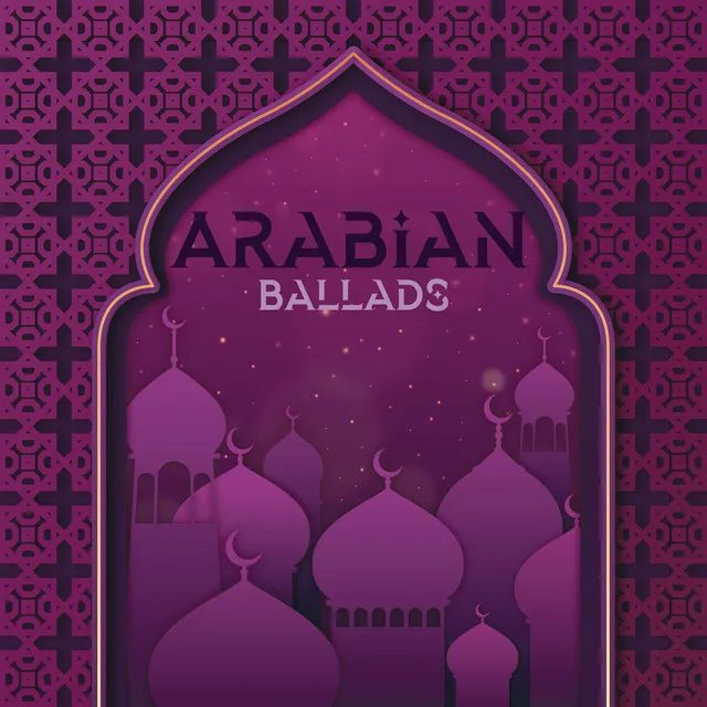 Arabian Ballads: Traditional Instrumental Arabian Music, Mystic and Sensual Arabian Music