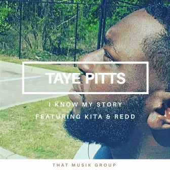 I Know My Story by TAYE PITTS