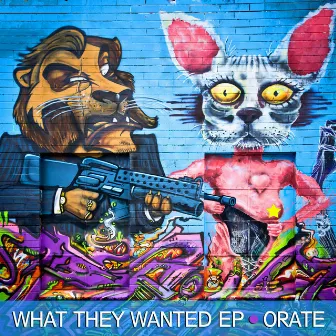 What They Wanted EP by Orate