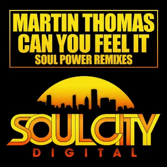 Can You Feel It (Soul Power Remixes) by Martin Thomas