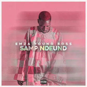 Samp Ndeund by Emza Young Boss