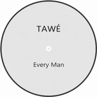 Every Man by TAWÉ