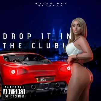 Drop It In The Club! by Won Aze