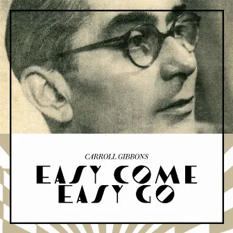 Easy Come, Easy Go by Carroll Gibbons