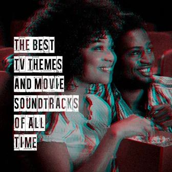 The Best Tv Themes and Movie Soundtracks of All Time by 