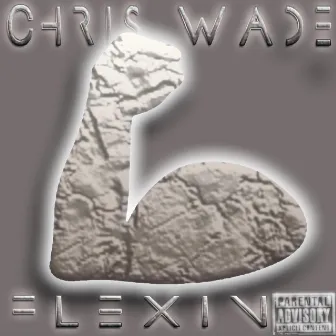 Flexin' by Chris Wade