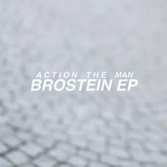 Brostein EP by Action The Man