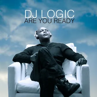 Are You Ready by DJ Logic