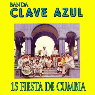 15 Fiesta de Cumbia by Banda Clave Azul