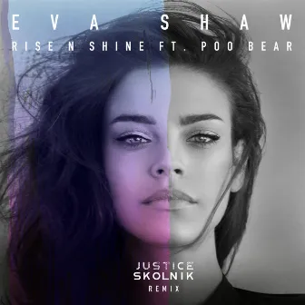 Rise N Shine (feat. Poo Bear) [Justice Skolnik Remix] by Eva Shaw