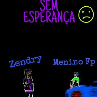 Sem Esperança by Zendry