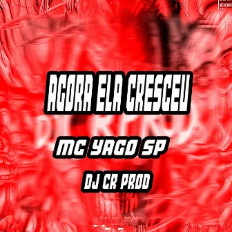 Agora Ela Cresceu by MC Yago SP