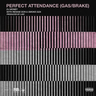 Perfect Attendance (Gas/Brake) by Dj Money