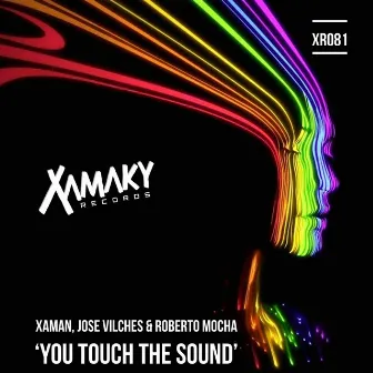 You Touch The Sound by Xaman